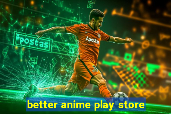 better anime play store